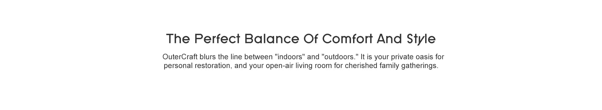 OuterCraft brand statement text The Perfect Balance Of Comfort And Style highlighting indoor outdoor open-air living room furniture