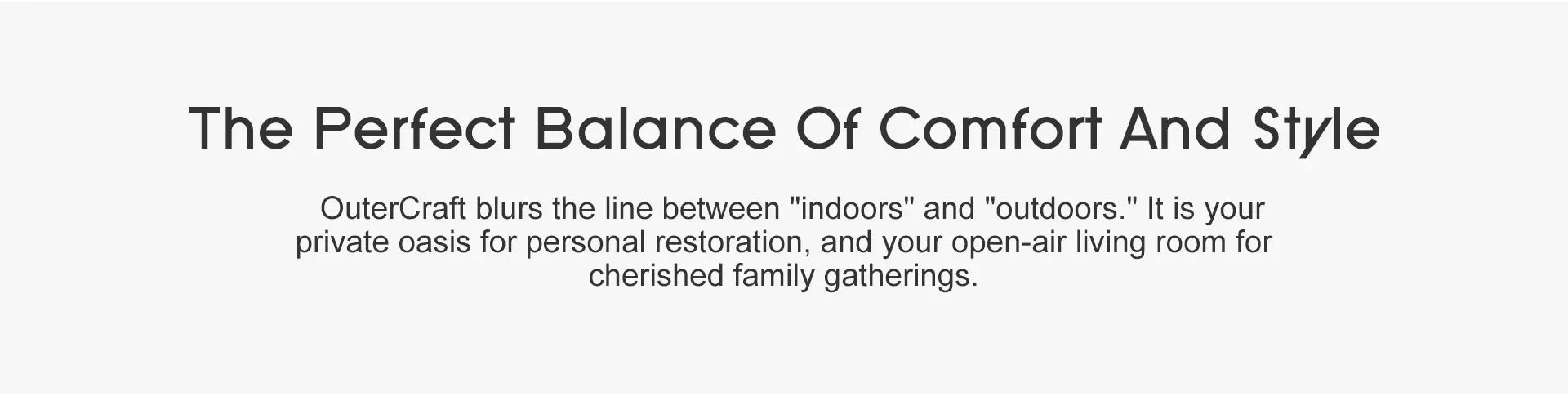 OuterCraft outdoor patio furniture philosophy header The Perfect Balance Of Comfort And Style