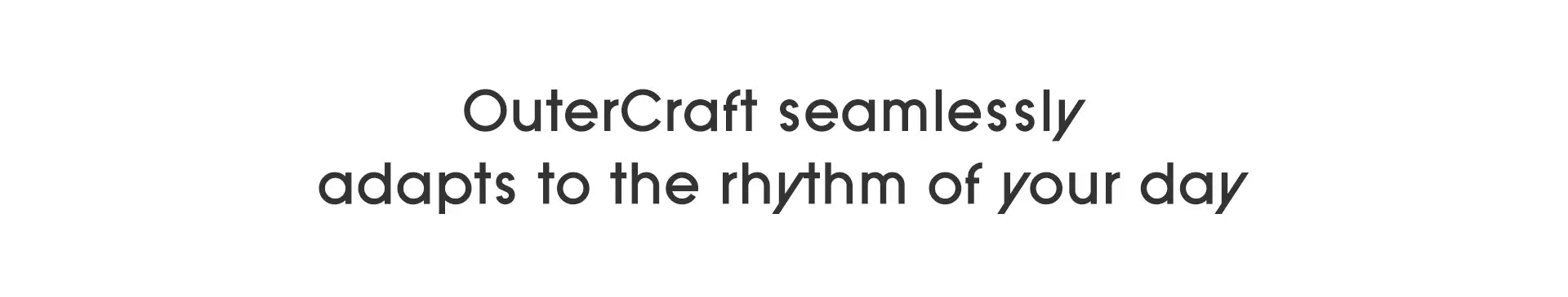 OuterCraft outdoor living brand statement OuterCraft seamlessly adapts to the rhythm of your day